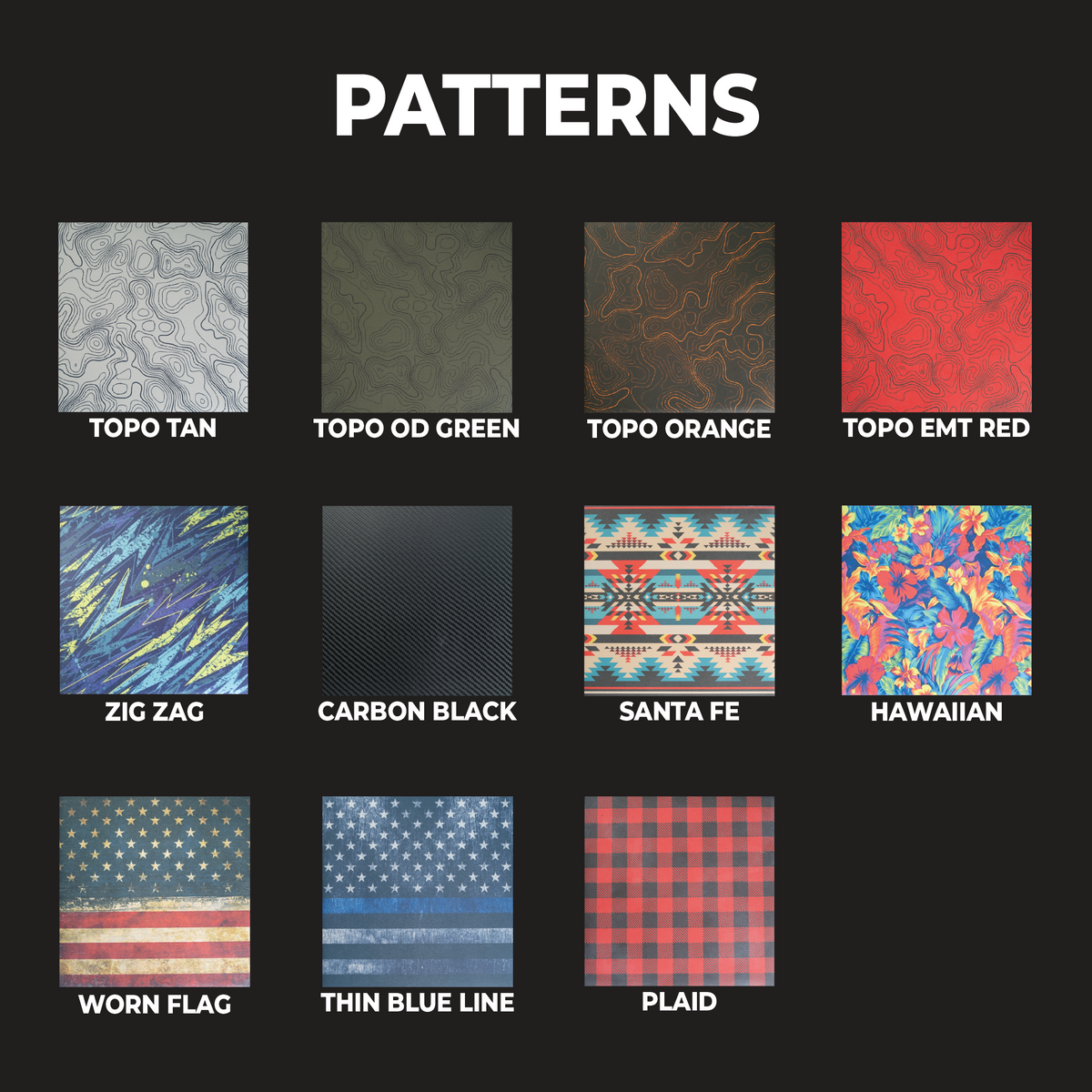 A pattern options chart titled 'PATTERNS' on a dark background, showing nine fabric/design swatches with labels: Topo Tan, Topo Od Green, Topo Orange, Topo Emt Red, Zig Zag, Carbon Black, Santa Fe, Hawaiian, Worn Flag, Thin Blue Line, and Plaid.
